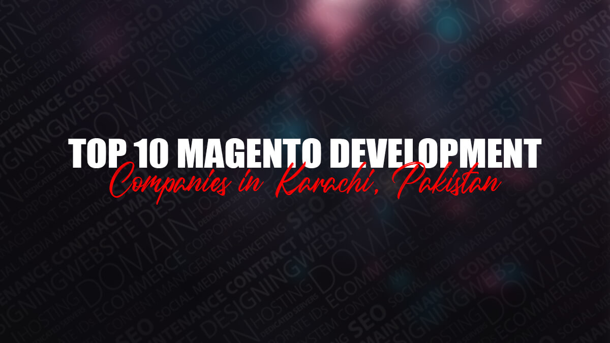 TOP-10-MAGENTO-DEVELOPMENT-COMPANIES-IN-KARACHI-PAKISTAN